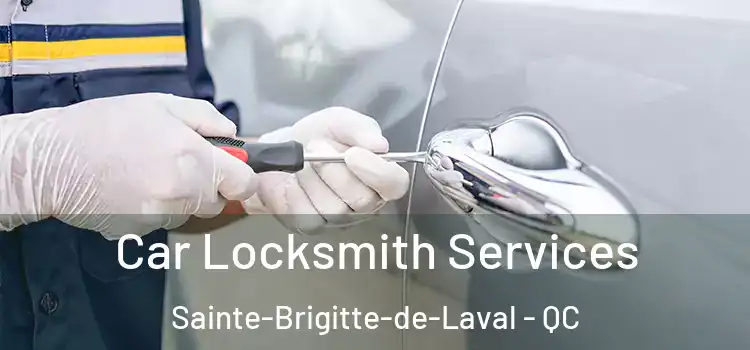 Car Locksmith Services Sainte-Brigitte-de-Laval - QC
