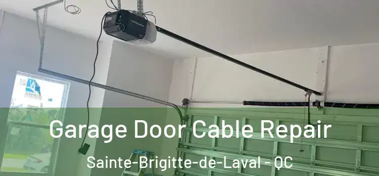  Garage Door Cable Repair Sainte-Brigitte-de-Laval - QC