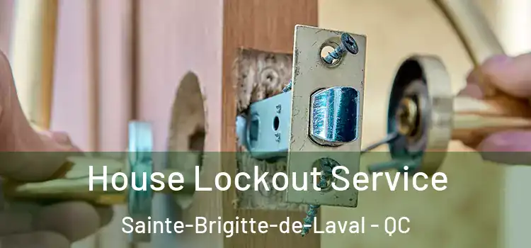  House Lockout Service Sainte-Brigitte-de-Laval - QC