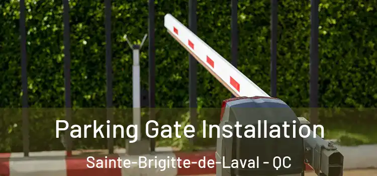 Parking Gate Installation Sainte-Brigitte-de-Laval - QC