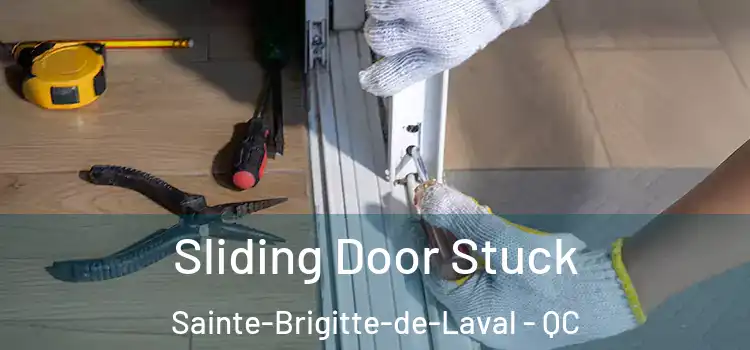 Sliding Door Stuck Sainte-Brigitte-de-Laval - QC
